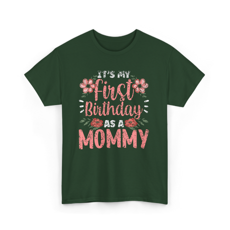 First Birthday As A Mommy Birthday T-Shirt - Forest Green