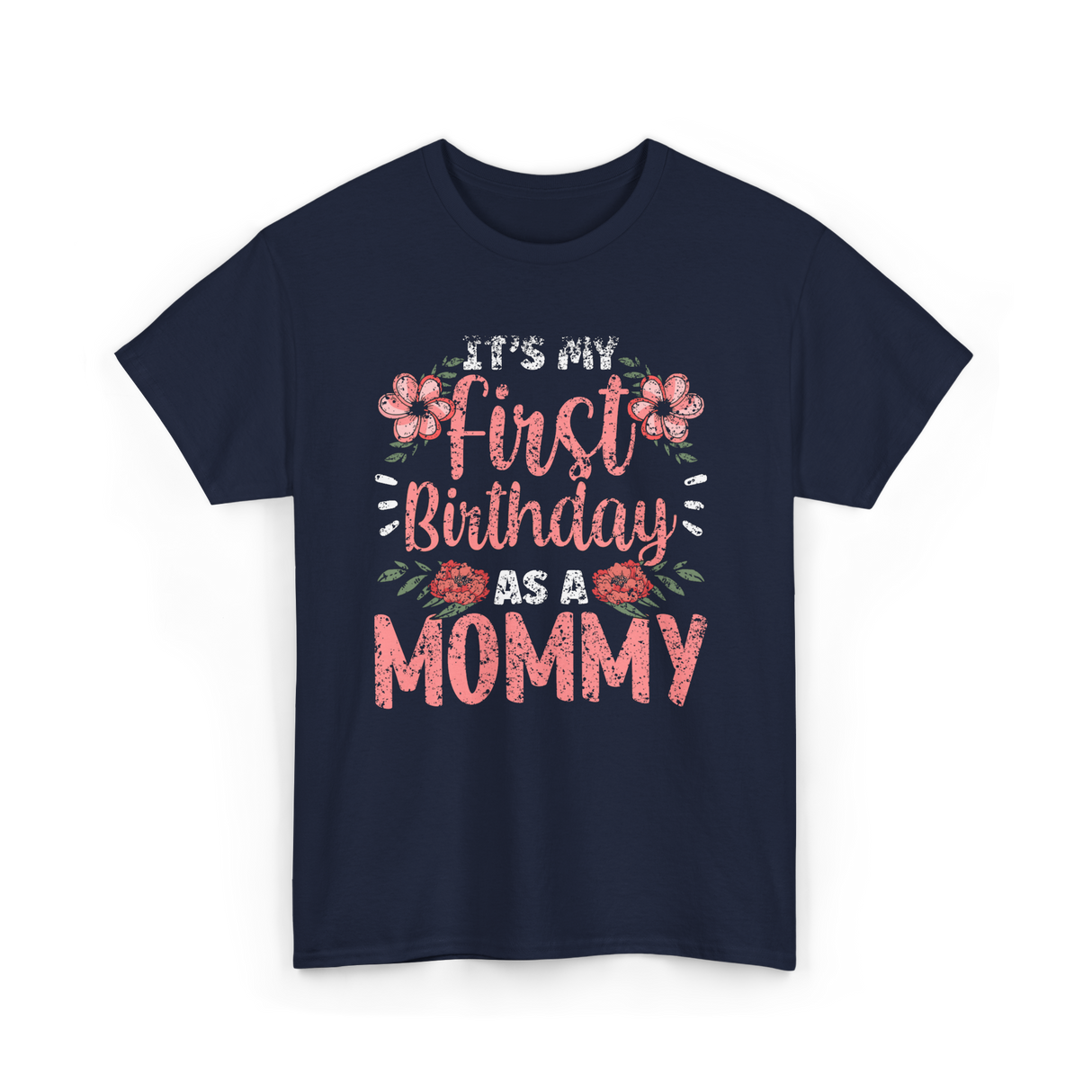 First Birthday As A Mommy Birthday T-Shirt - Navy