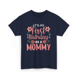 First Birthday As A Mommy Birthday T-Shirt - Navy