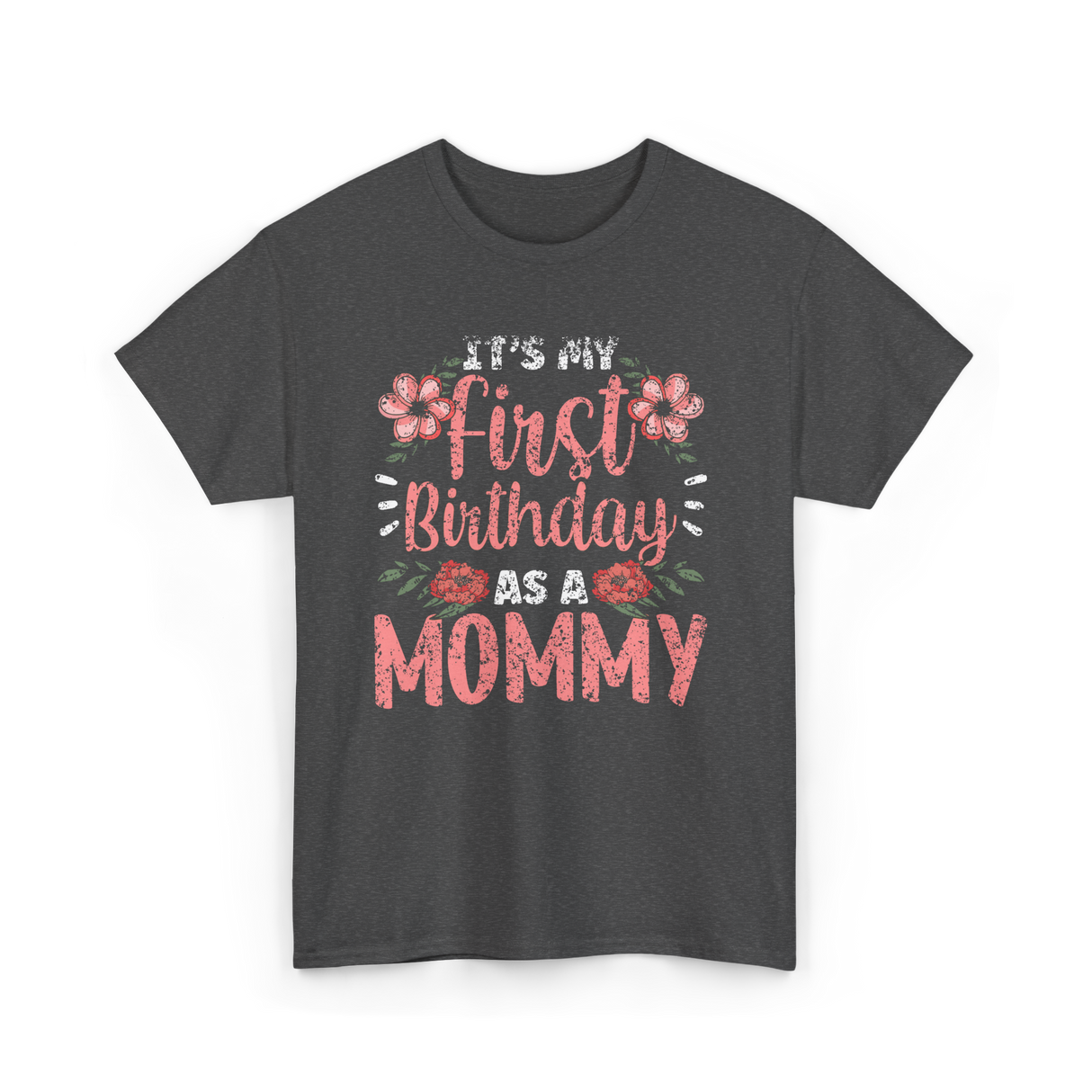 First Birthday As A Mommy Birthday T-Shirt - Dark Heather