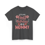 First Birthday As A Mommy Birthday T-Shirt - Dark Heather