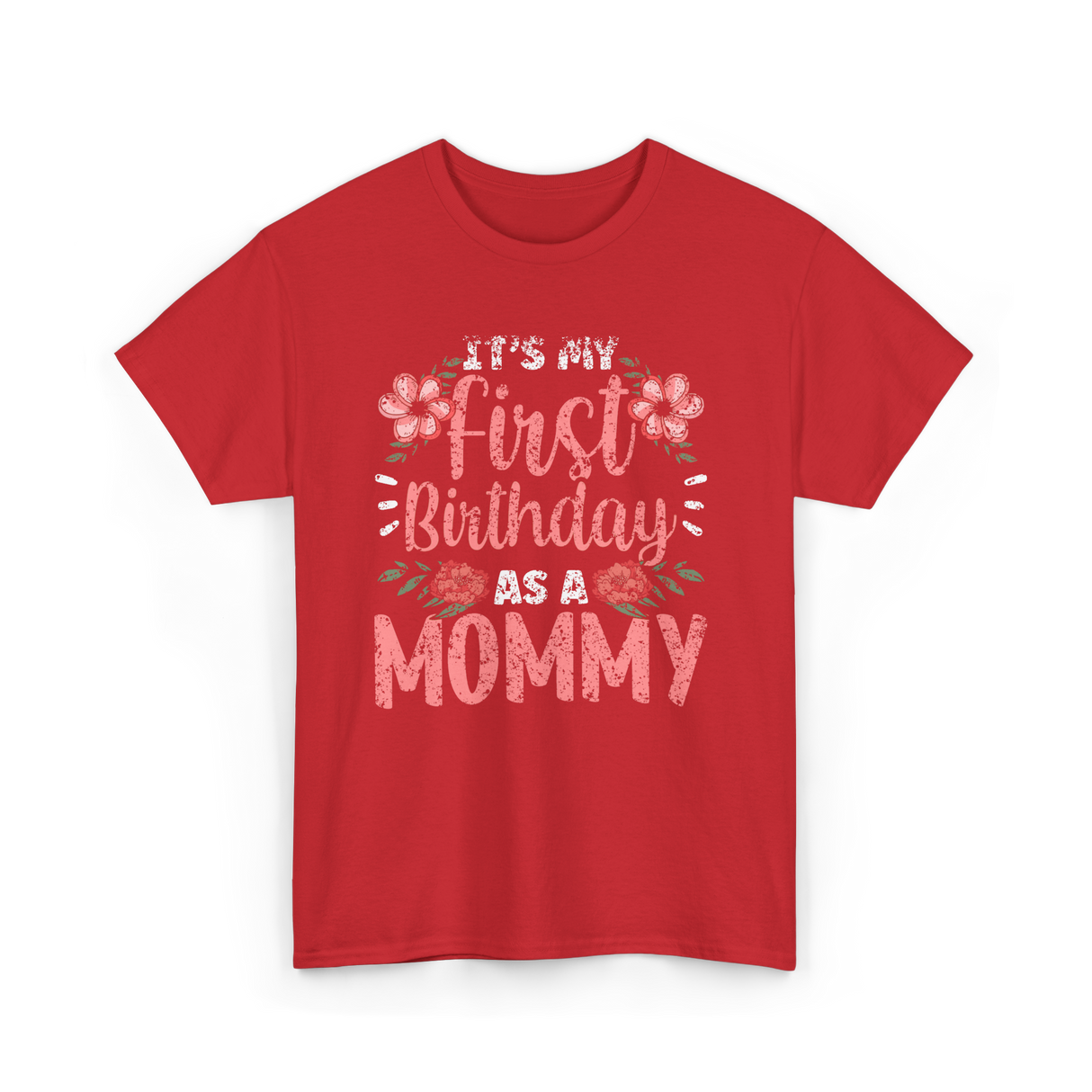 First Birthday As A Mommy Birthday T-Shirt - Red