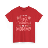 First Birthday As A Mommy Birthday T-Shirt - Red