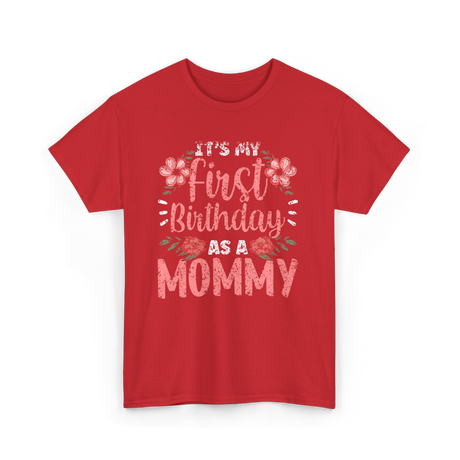 First Birthday As A Mommy Birthday T-Shirt - Red