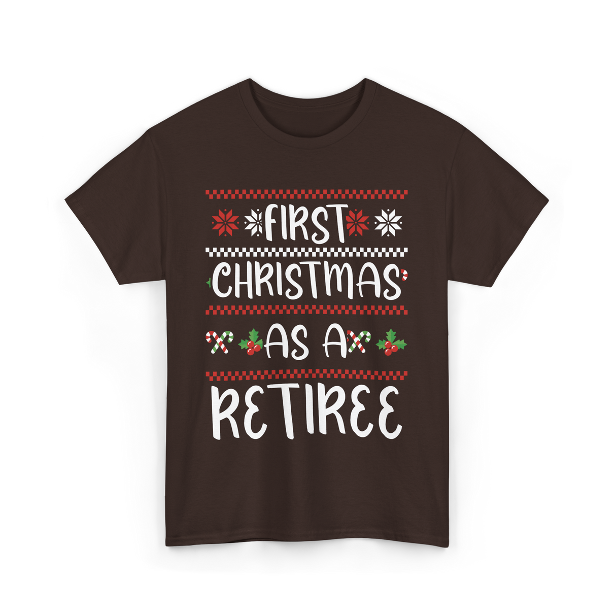 First Christmas As A Retiree Holiday T-Shirt - Dark Chocolate