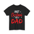 First Christmas As Dad Christmas T-Shirt - Black