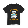 First Coffee Then Antarctica Adventure T-Shirt - Black