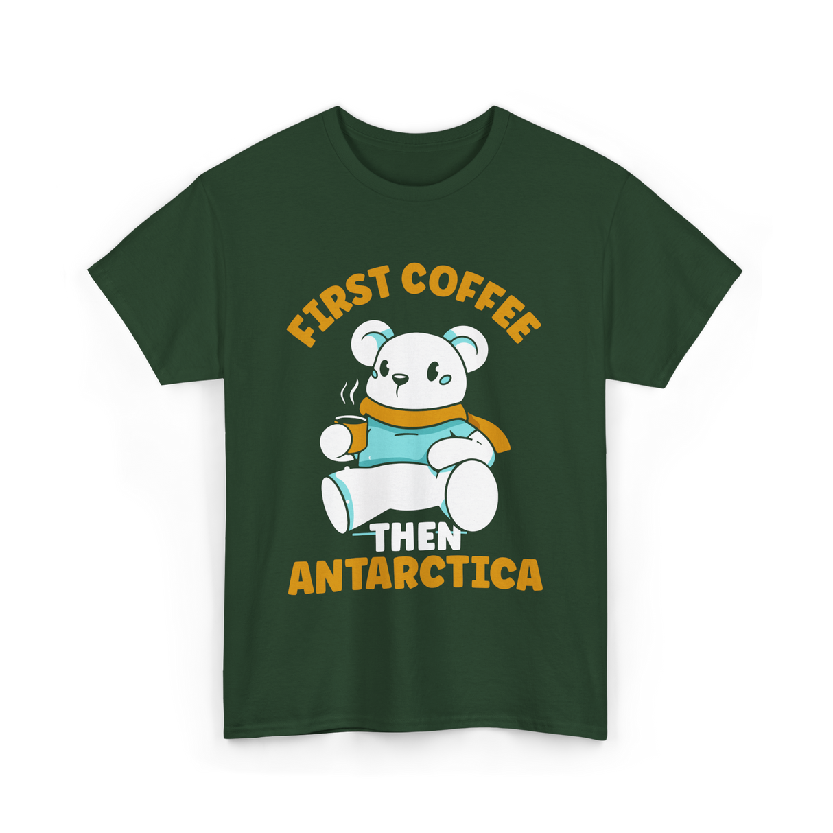 First Coffee Then Antarctica Adventure T-Shirt - Forest Green