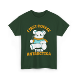 First Coffee Then Antarctica Adventure T-Shirt - Forest Green