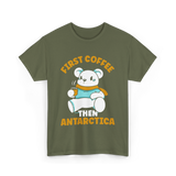 First Coffee Then Antarctica Adventure T-Shirt - Military Green