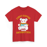 First Coffee Then Antarctica Adventure T-Shirt - Red