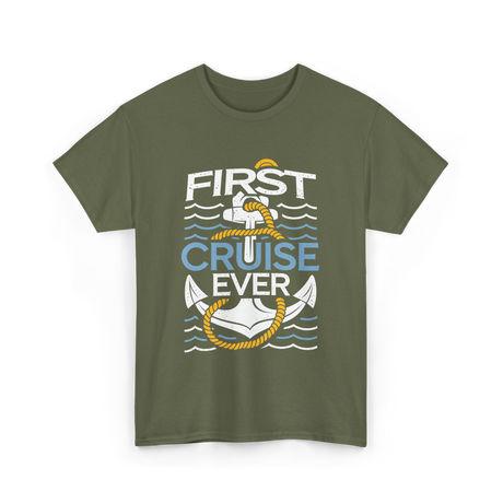 First Cruise Ever Cruise Vacation T-Shirt - Military Green