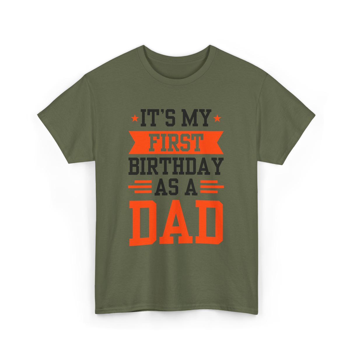 First Dad Daddy T-Shirt - Military Green