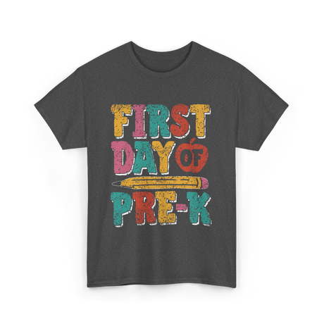 First Day of Pre K Kids Pre K T-Shirt - Dark Heather