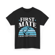 First Mate I Make Ship Happen Nautical T-Shirt - Black