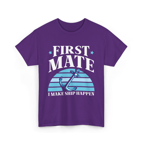 First Mate I Make Ship Happen Nautical T-Shirt - Purple