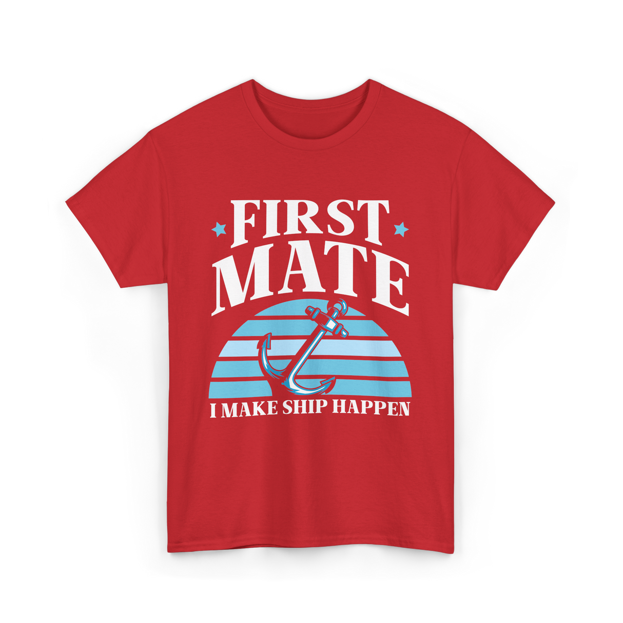 First Mate I Make Ship Happen Nautical T-Shirt - Red