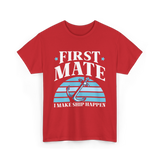 First Mate I Make Ship Happen Nautical T-Shirt - Red