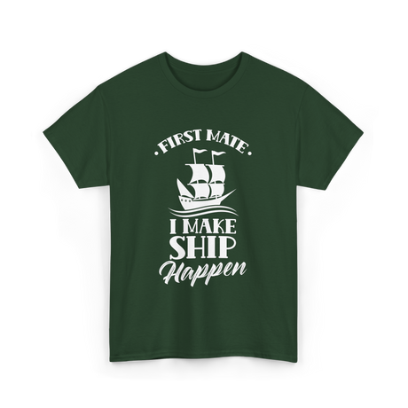 First Mate I Make Ship Marine T-Shirt - Forest Green