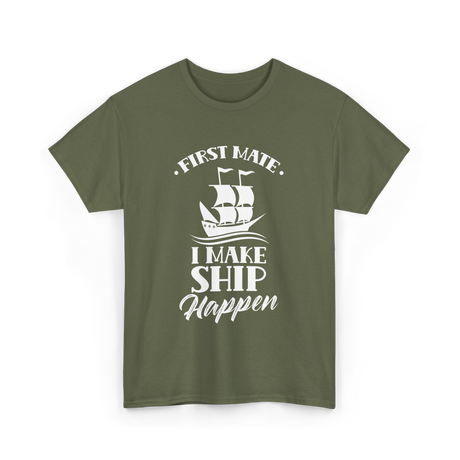 First Mate I Make Ship Marine T-Shirt - Military Green