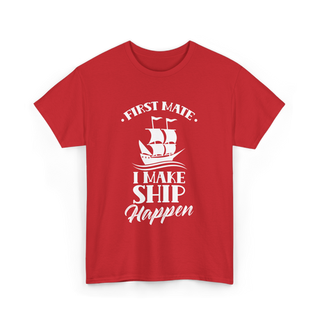 First Mate I Make Ship Marine T-Shirt - Red