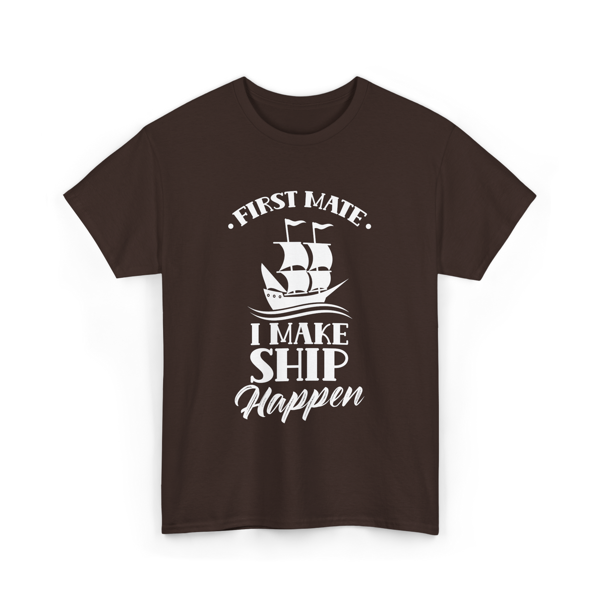 First Mate I Make Ship Marine T-Shirt - Dark Chocolate