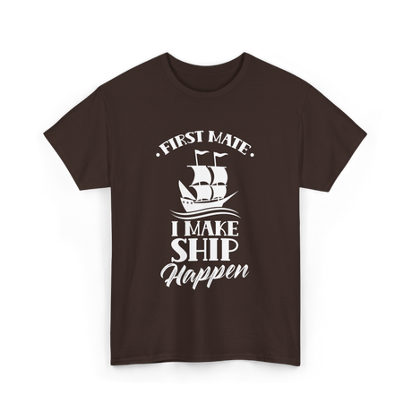 First Mate I Make Ship Marine T-Shirt - Dark Chocolate