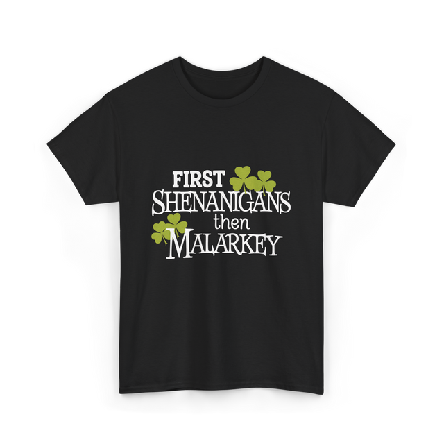 First Shenanigans Then Malarkey Irish Pride T-Shirt - Black