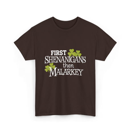 First Shenanigans Then Malarkey Irish Pride T-Shirt - Dark Chocolate