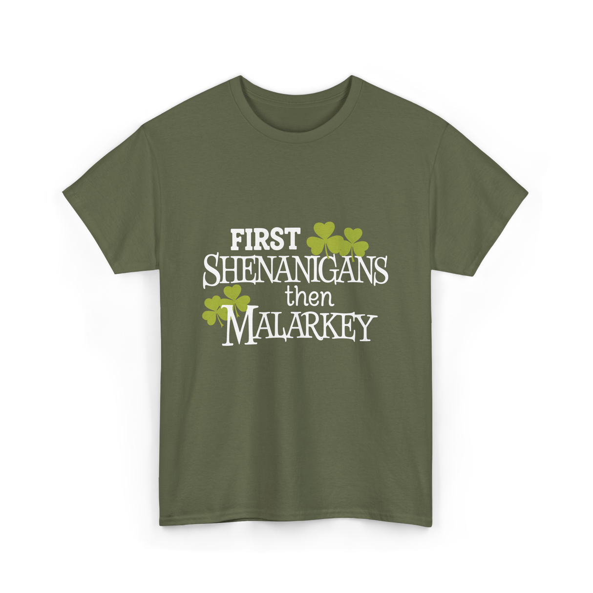 First Shenanigans Then Malarkey Irish Pride T-Shirt - Military Green