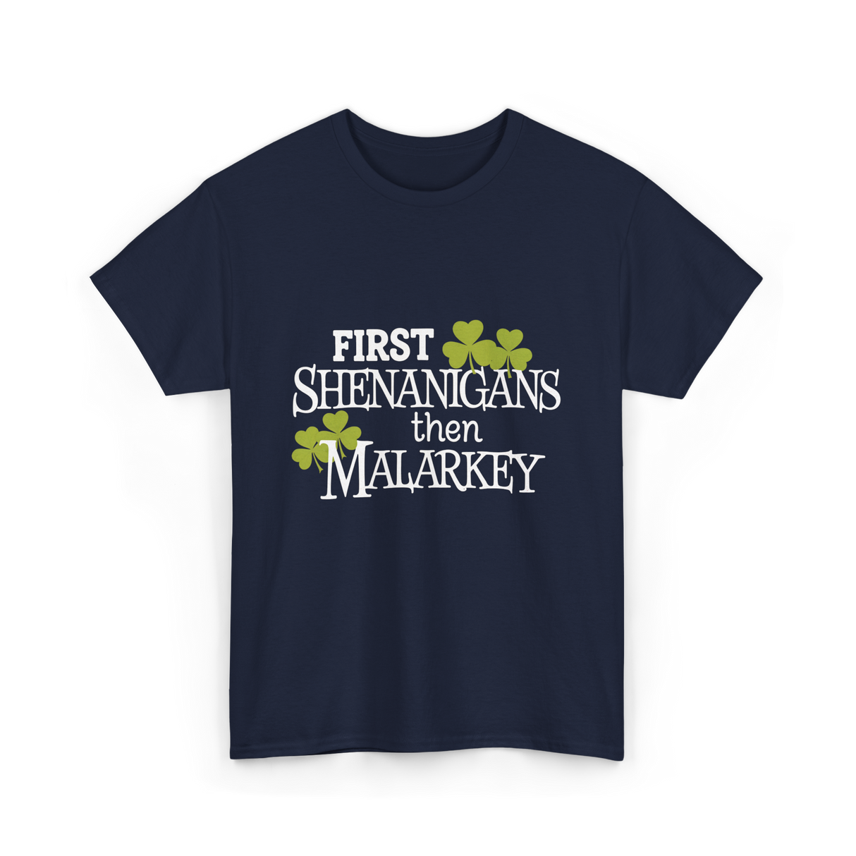 First Shenanigans Then Malarkey Irish Pride T-Shirt - Navy