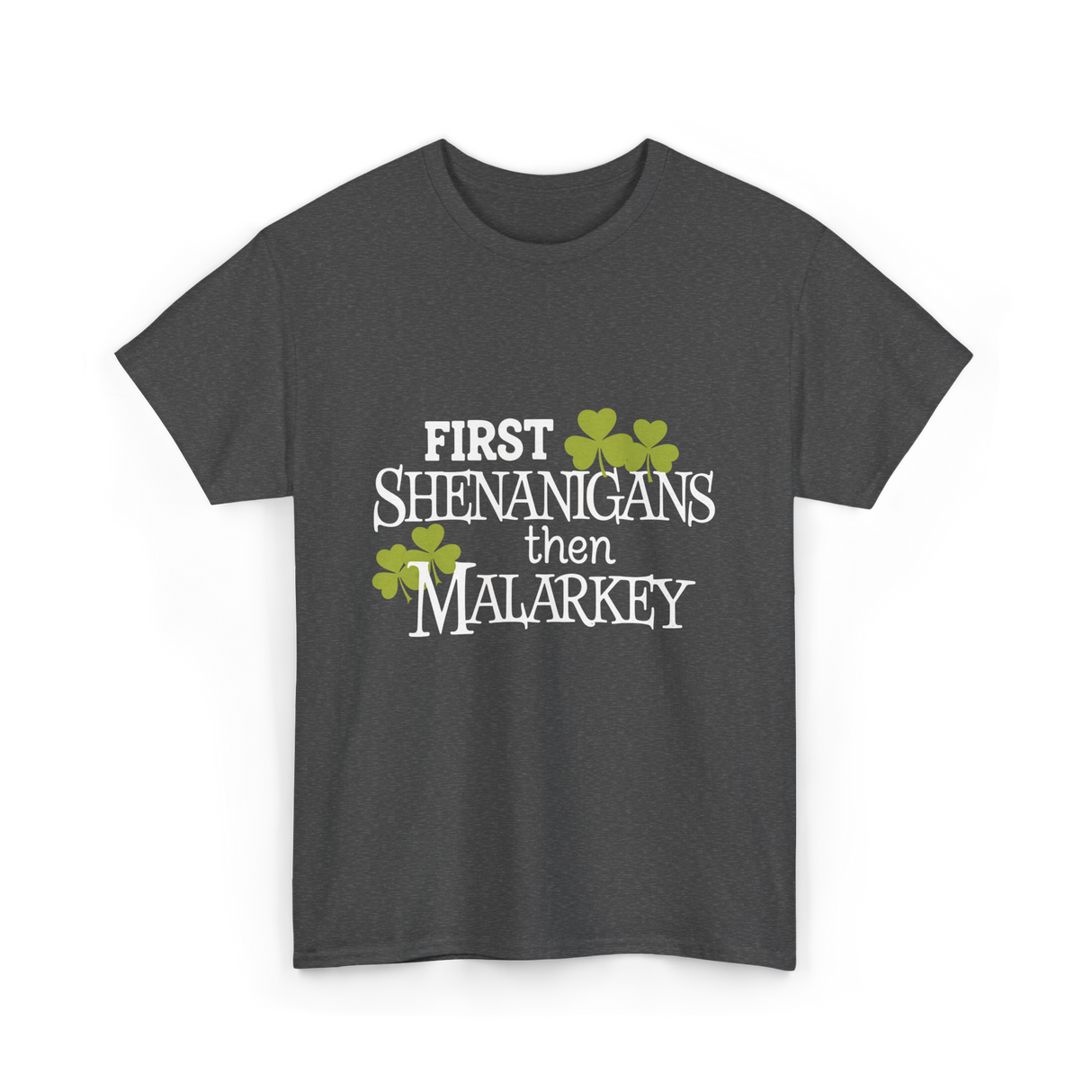 First Shenanigans Then Malarkey Irish Pride T-Shirt - Dark Heather