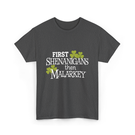 First Shenanigans Then Malarkey Irish Pride T-Shirt - Dark Heather