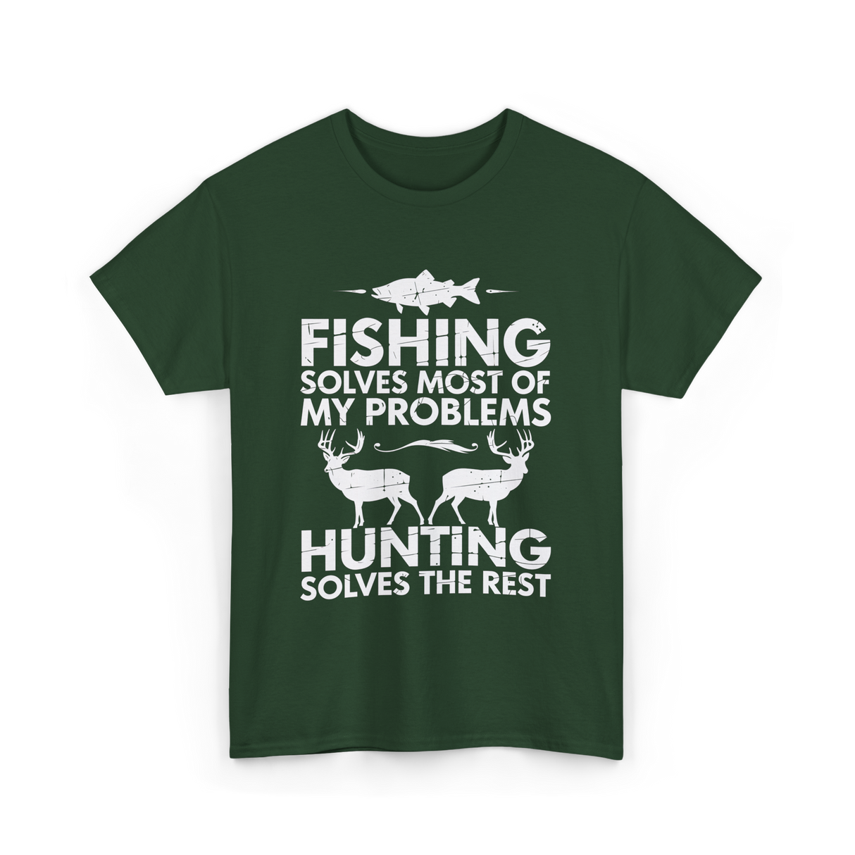 Fishing Solves Hunting Solves T-Shirt - Forest Green