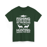 Fishing Solves Hunting Solves T-Shirt - Forest Green