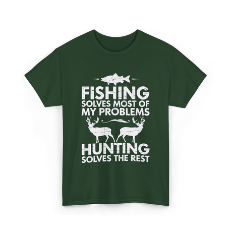 Fishing Solves Hunting Solves T-Shirt - Forest Green