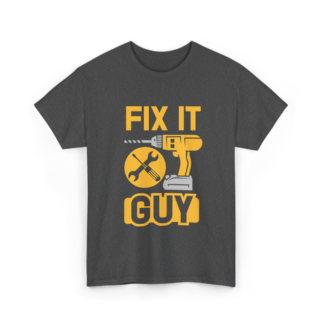 Fix It Guy Handyman Repair T-Shirt - Dark Heather