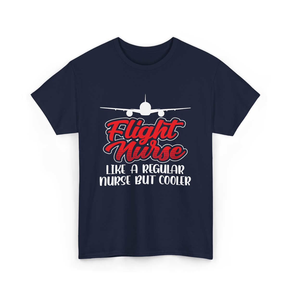 Flight Nurse Like A Regular Nurse T-Shirt - Navy