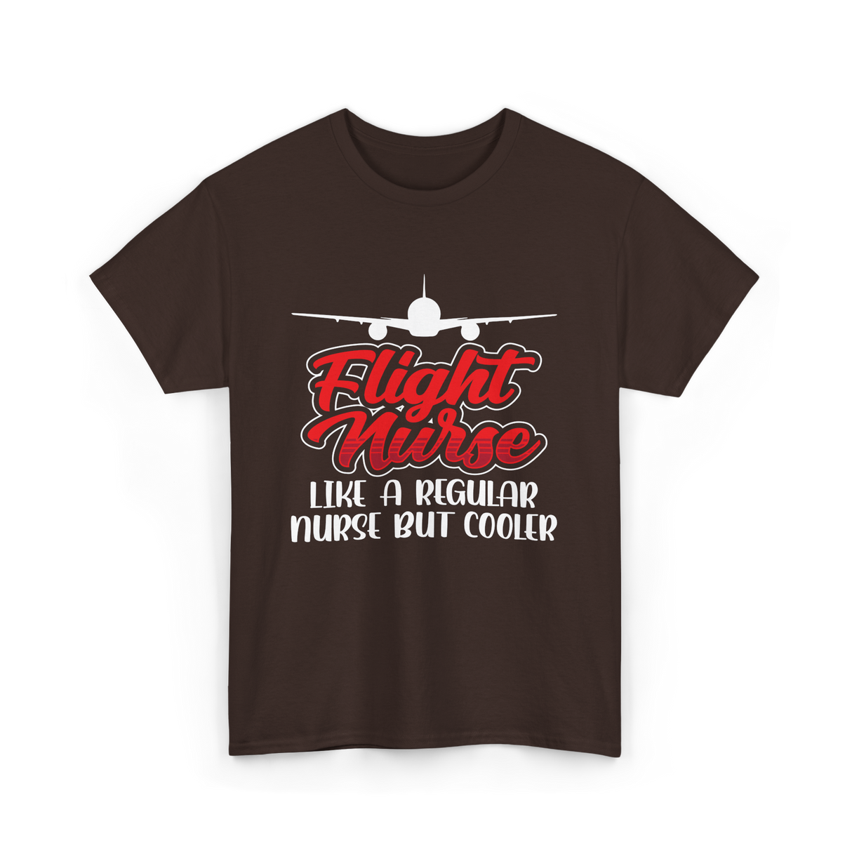 Flight Nurse Like A Regular Nurse T-Shirt - Dark Chocolate