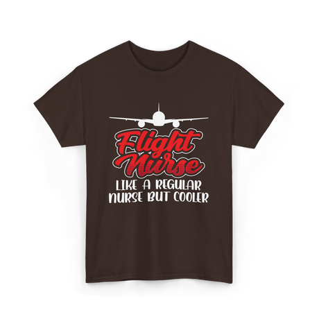 Flight Nurse Like A Regular Nurse T-Shirt - Dark Chocolate