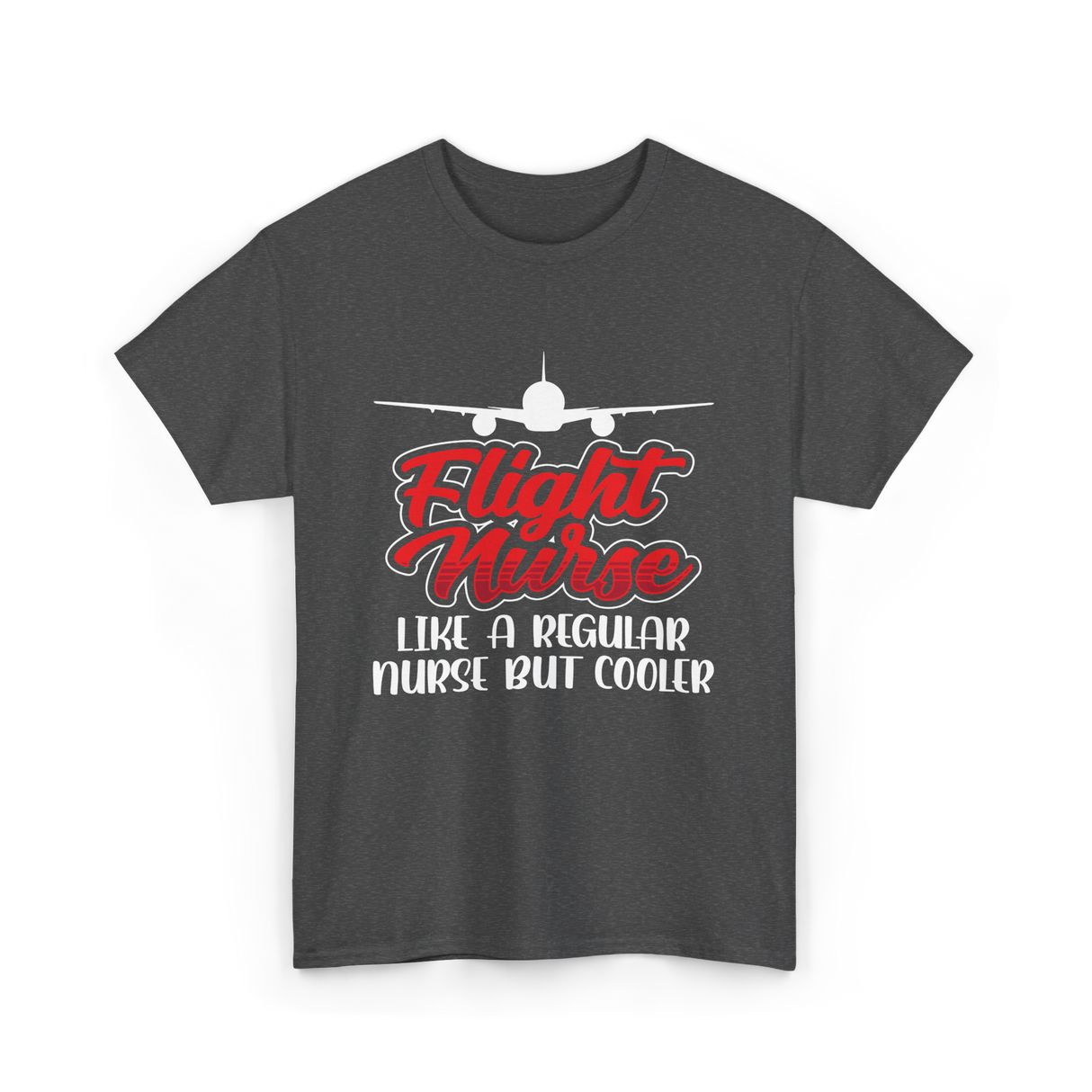 Flight Nurse Like A Regular Nurse T-Shirt - Dark Heather