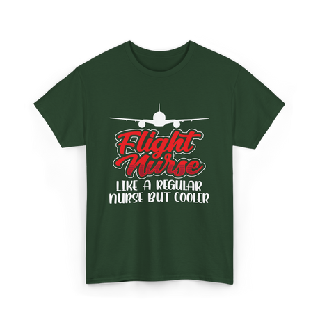 Flight Nurse Like A Regular Nurse T-Shirt - Forest Green