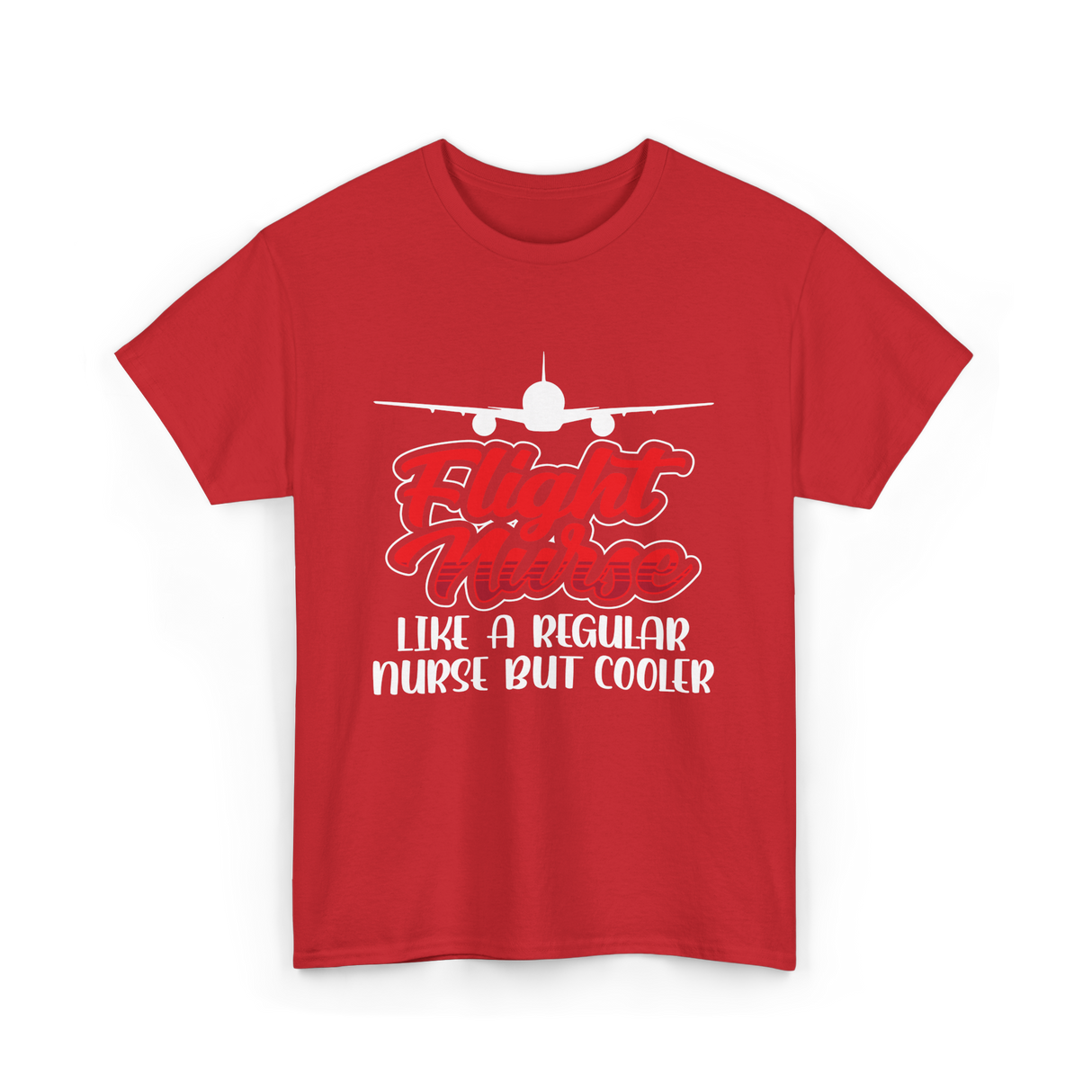 Flight Nurse Like A Regular Nurse T-Shirt - Red