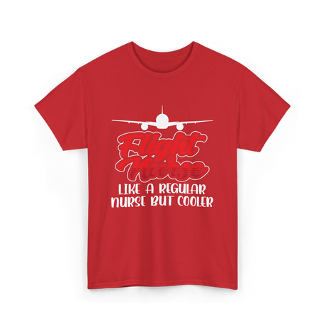 Flight Nurse Like A Regular Nurse T-Shirt - Red