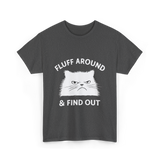 Fluff Around Cat Quote T-Shirt - Dark Heather