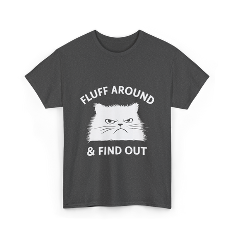 Fluff Around Cat Quote T-Shirt - Dark Heather