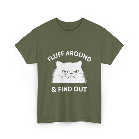 Fluff Around Cat Quote T-Shirt - Military Green