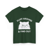 Fluff Around Cat Quote T-Shirt - Forest Green