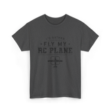 Fly My RC Plane Pilot T-Shirt - Dark Heather