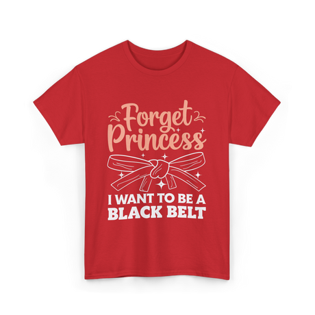 Forget Princess Black Belt Martial Arts T-Shirt - Red